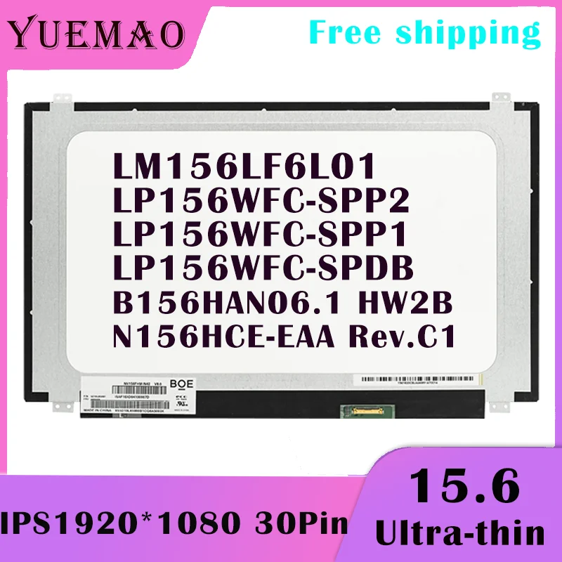 15.6 Slim LaPtop LCD Screen N156HCE-EAA B156HAN06.1 LP156WFC-SPP1 LP156WFC-SPP2 LP156WFC-SPDB LM156LF6L01 DISPITS 30PINS 30PINS