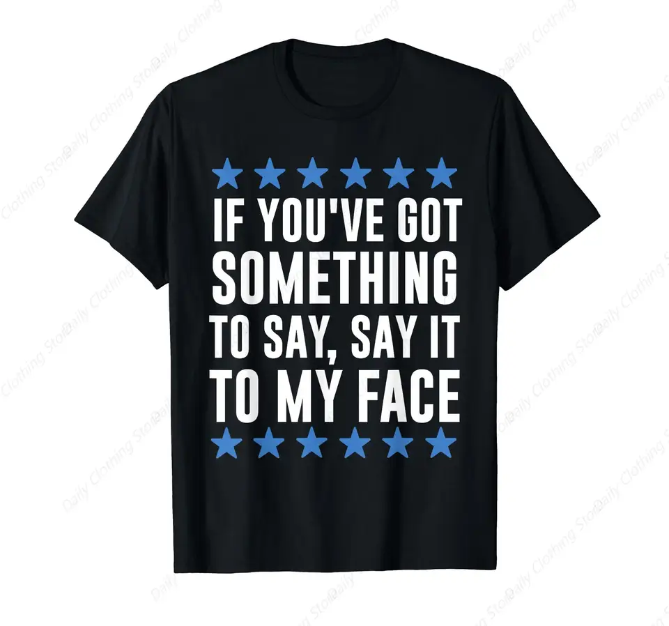 Ak máte čo povedať, povedzte to na mojej tvári tričko Športové tričko Tričko Funny Graphic Tee Darčeky s krátkym rukávom