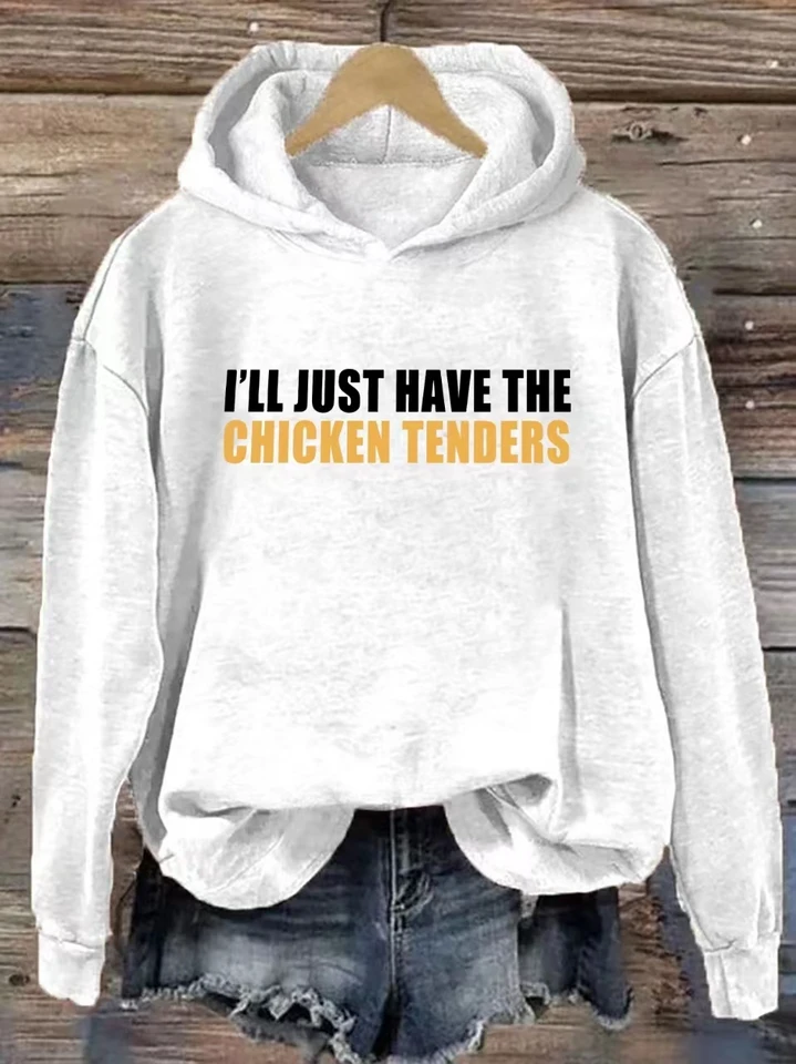 Budem mať iba kuracie tendre slogan žien mikinu New Fashion Street všetky zápasy ženská mikina Trend Trend Príležitostné topy
