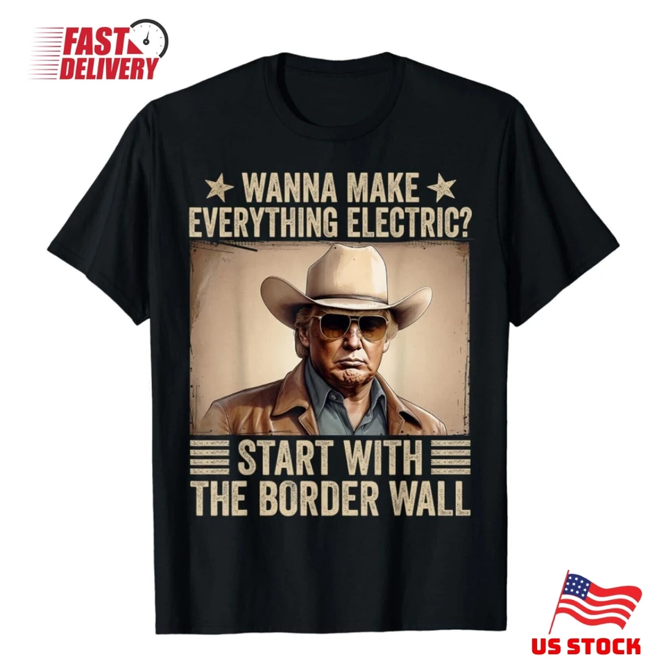Chcete, aby všetko elektrické začali s tričkom Unisex Border Wall Unisex (2)