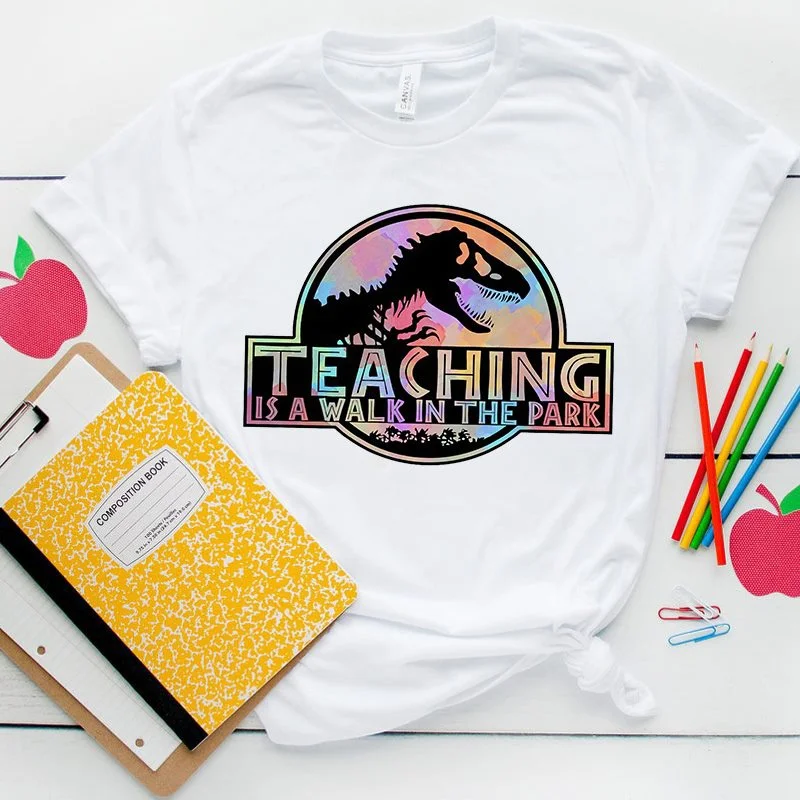 Horúce ocenenie učiteľa Week výučba je prechádzka v parku Dinosaurus Vytlačené tričká unisex príležitostné topy letné krátke rukávy