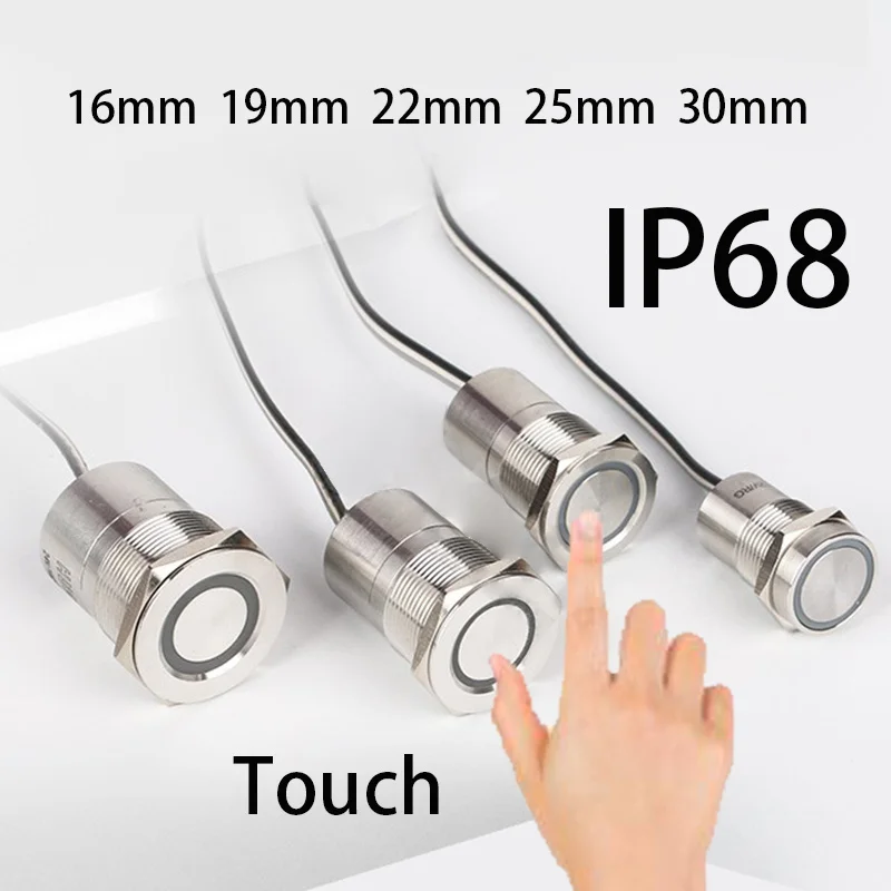 IP68 Touch Switch Elektrické kontakty Celé vodotesné tlačidlo LED MAMPLEMARY INDUCTION 16/22/22/25/30 mm ON OFF OFF SWINDE 24 V 12V 5V