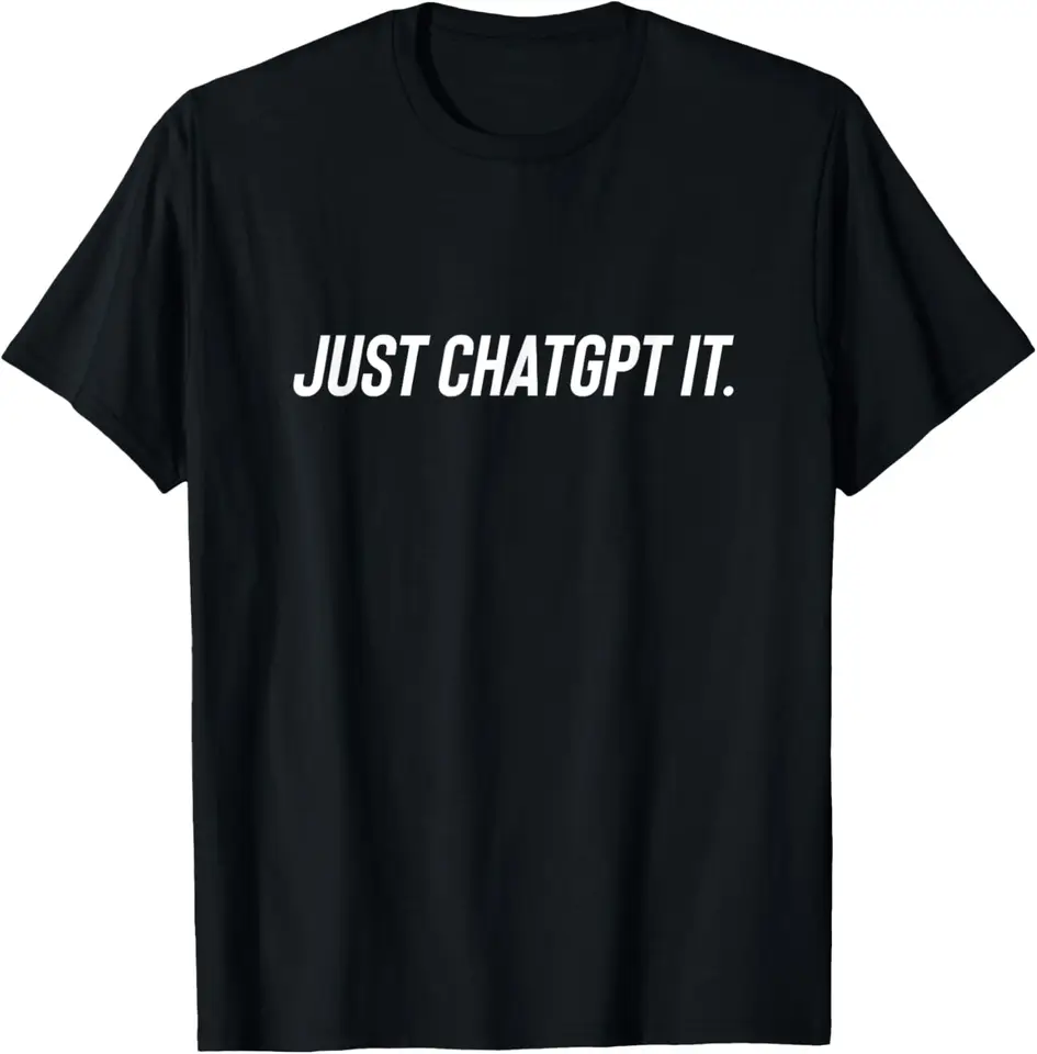 Len chatgpt to - vtipné ai nerd geek humor tech memé tričko na mieru tlačené grafické tričká Mens T košele camiseta