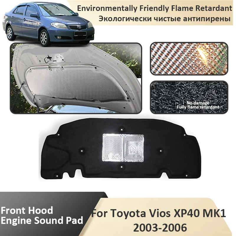 Motor prednej kapucne pre Toyota Vios XP40 MK1 SOLUNA VIOS 2003 2004 2005 2006 Zvuková izolácia MAT FLAM Retardant PAD PAD PAD