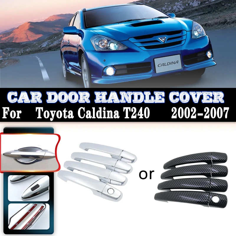 Pre Toyota Caldina Accessories T240 2002 ~ 2007 Rukoväte uhlíkových vlákien automobilov alebo kľučky pre chrómové lesklé kľučky obalov obkladov súpravy príslušenstva