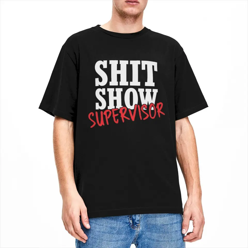 SHIT Show Supervízor T Tirls Apparel Men Women Pure Cotton Novinka vtipná mama manažérka učiteľka Tričko Grafické vytlačené
