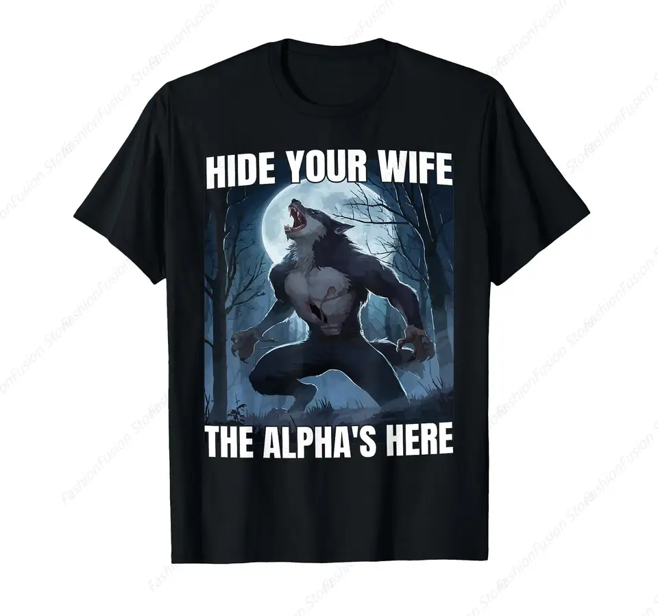 Skryť svoju manželku Alphas je tu vtipný alfa vlčí vlkodlak Tričko Harakuju Tshirt Cotton O-Neck krátke rukávy pánske oblečenie