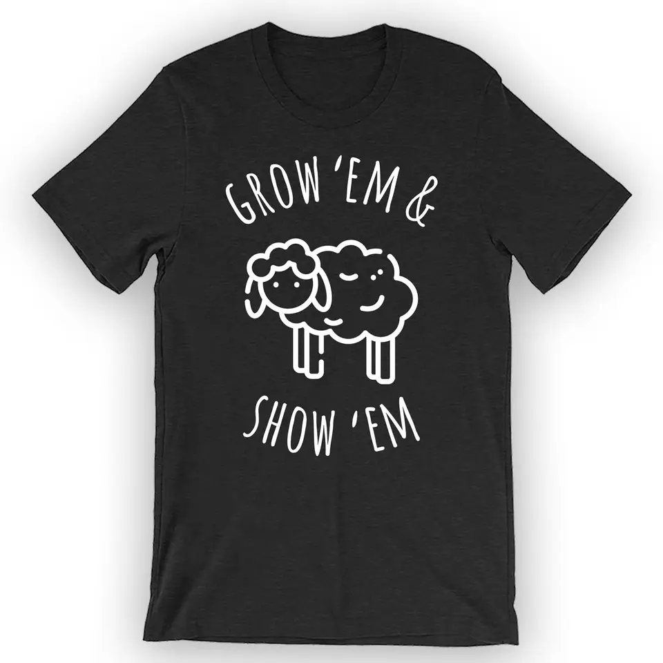 Unisex Grow Em & Show Em Em Tričko Sheech Farmer Gift